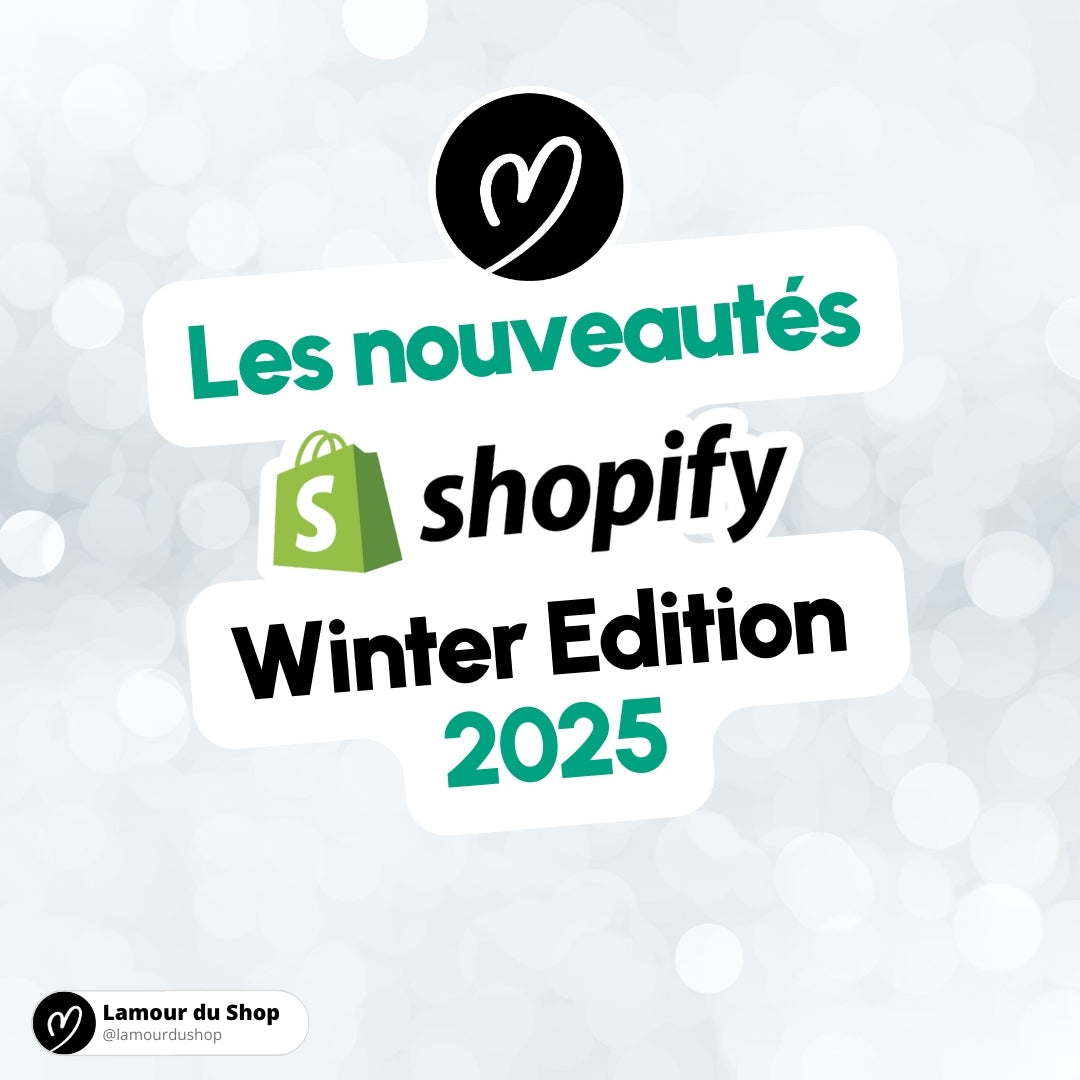 Les nouveautés Shopify Editions Hiver 2025 pour booster ta performance e-commerce