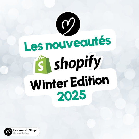 Les nouveautés Shopify Editions Hiver 2025 pour booster ta performance e-commerce